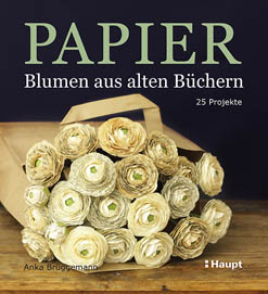 Buch Haupt Papier-Blumen aus alten Bücher